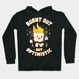 Burnt Out But Optimistic Hoodie